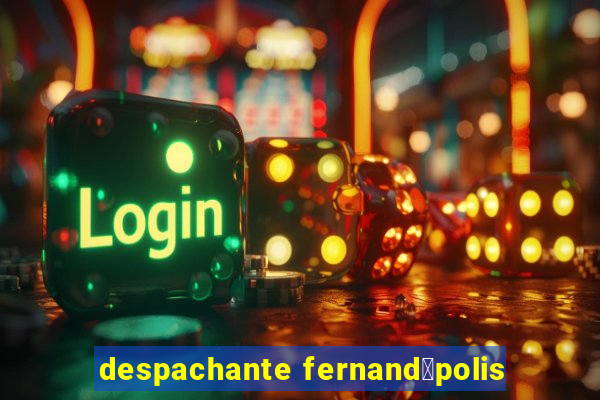 despachante fernand贸polis