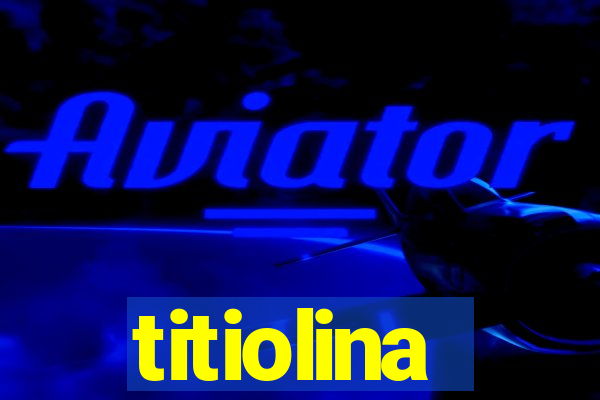 titiolina