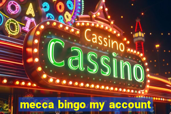 mecca bingo my account