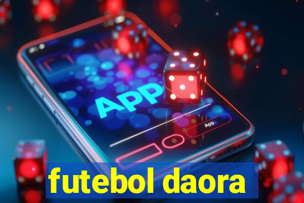 futebol daora