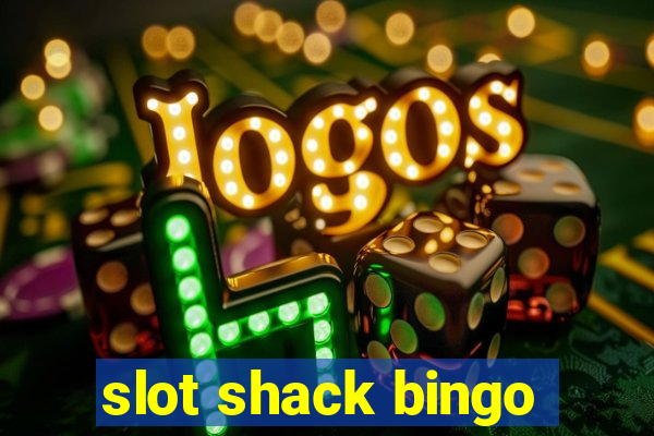 slot shack bingo