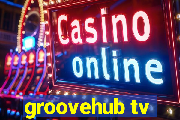 groovehub tv