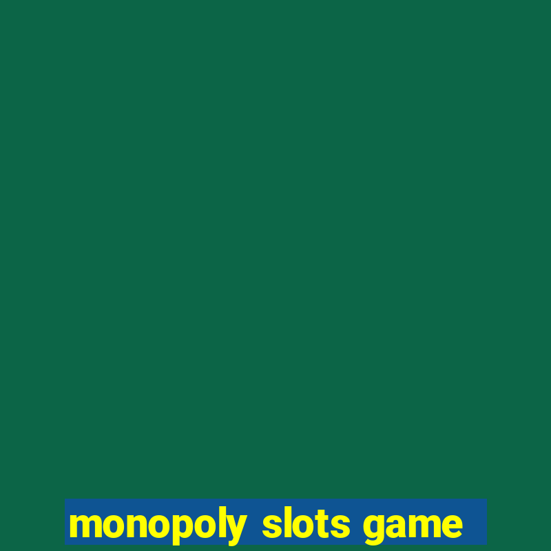 monopoly slots game