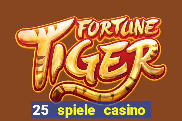 25 spiele casino und spielhalle