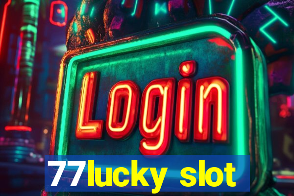 77lucky slot