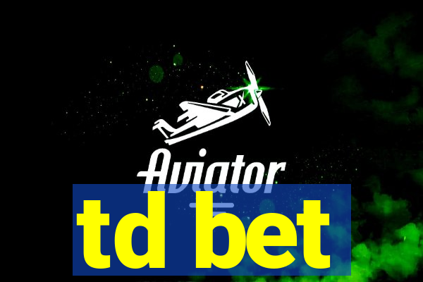 td bet