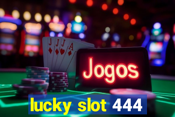 lucky slot 444