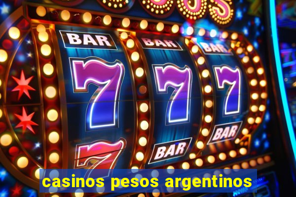 casinos pesos argentinos