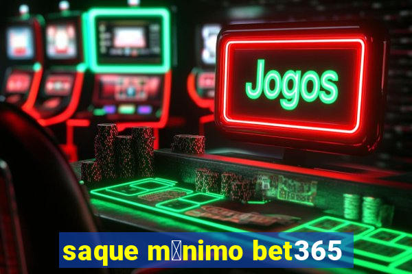 saque m铆nimo bet365