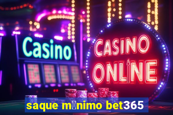 saque m铆nimo bet365