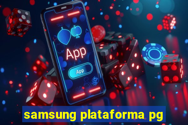 samsung plataforma pg