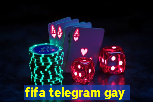 fifa telegram gay