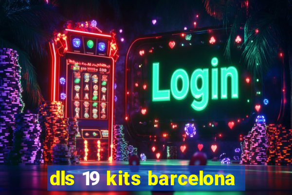 dls 19 kits barcelona