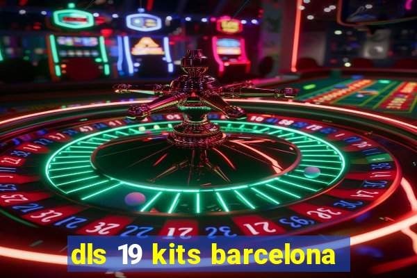 dls 19 kits barcelona