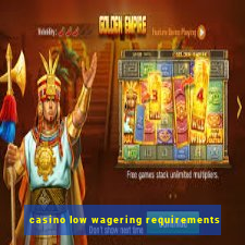 casino low wagering requirements