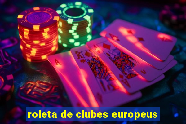 roleta de clubes europeus