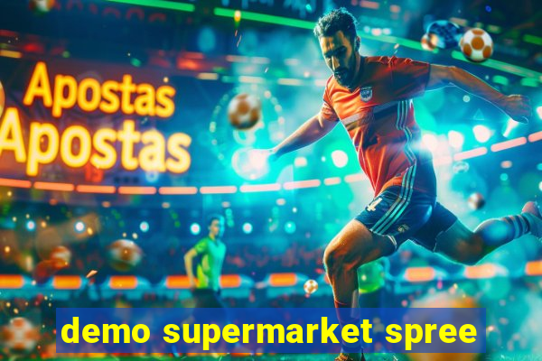 demo supermarket spree