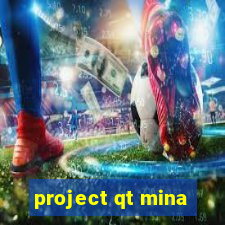 project qt mina