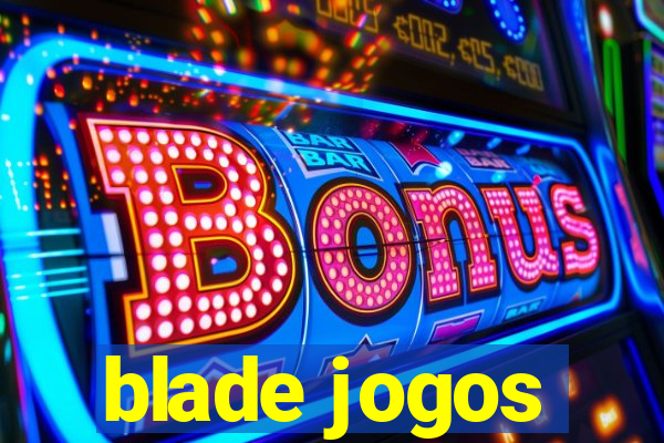 blade jogos