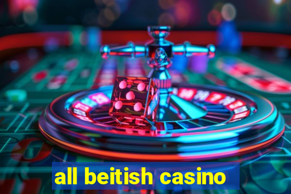 all beitish casino