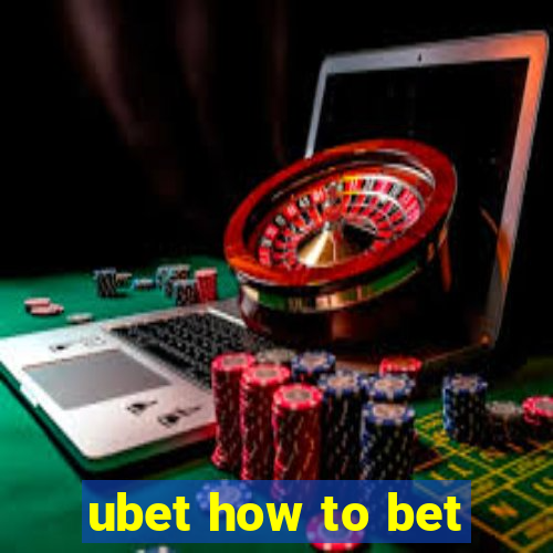 ubet how to bet