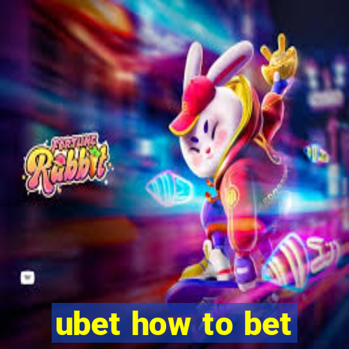 ubet how to bet