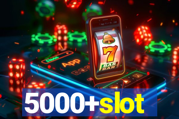 5000+slot