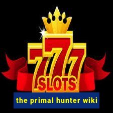 the primal hunter wiki