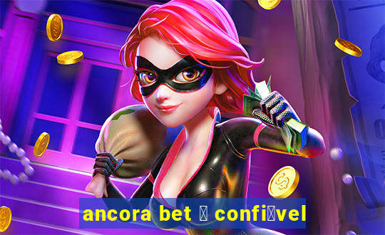 ancora bet 茅 confi谩vel