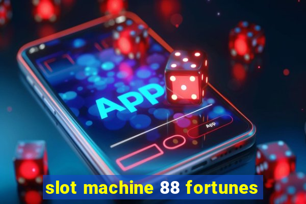 slot machine 88 fortunes