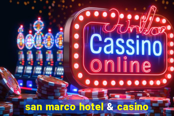 san marco hotel & casino