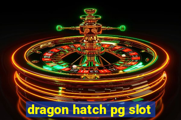 dragon hatch pg slot