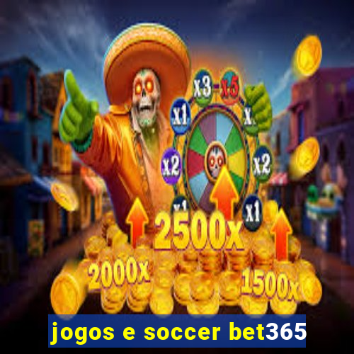 jogos e soccer bet365