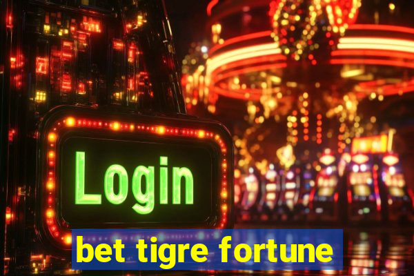 bet tigre fortune