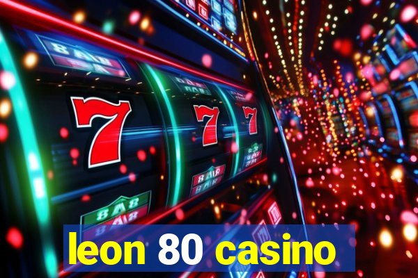 leon 80 casino