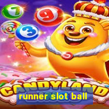 runner slot ball