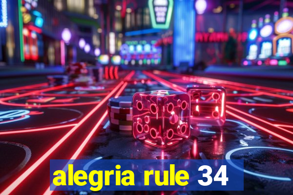 alegria rule 34