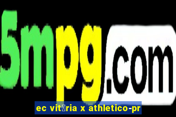 ec vit贸ria x athletico-pr