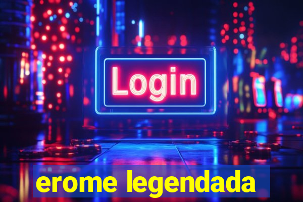 erome legendada