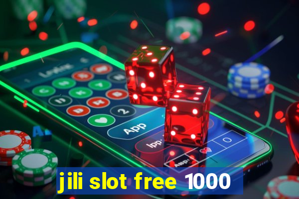 jili slot free 1000