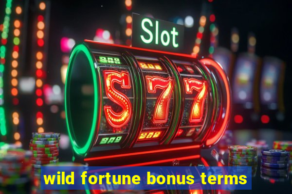 wild fortune bonus terms