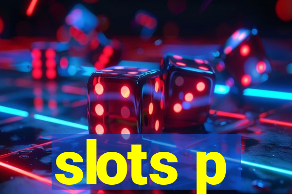 slots p