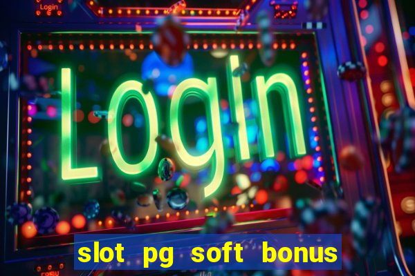 slot pg soft bonus new member 100