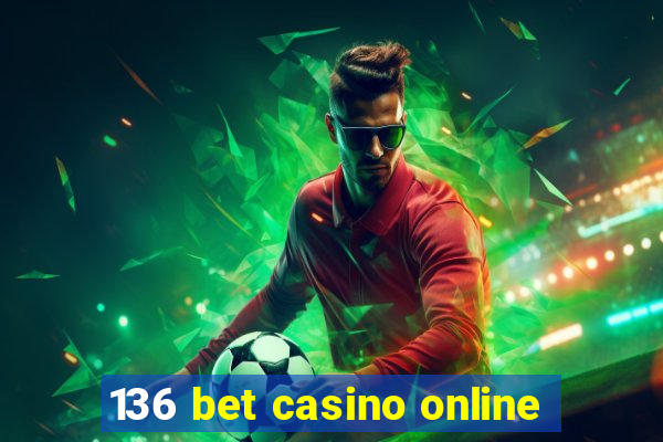 136 bet casino online