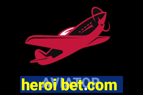 heroi bet.com