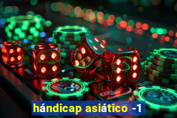 hándicap asiático -1