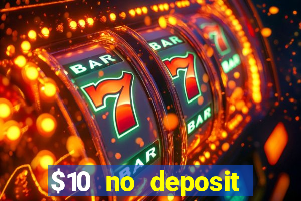 $10 no deposit mobile casino 2017