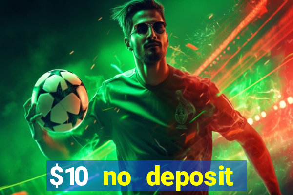 $10 no deposit mobile casino 2017