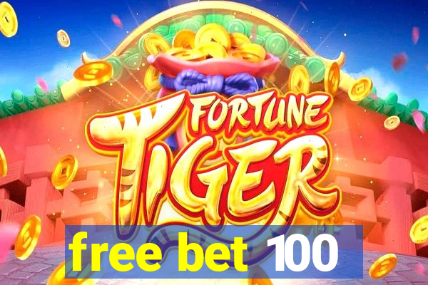 free bet 100