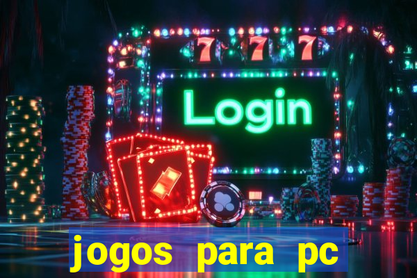 jogos para pc gratis windows 7